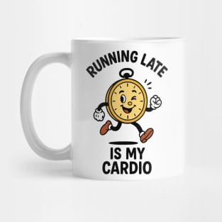 Running Late Is My Cardio Clock Design Mug